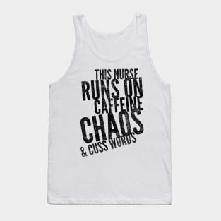 This Nurse runs on caffeine chaos & cuss words black text design Tank Top